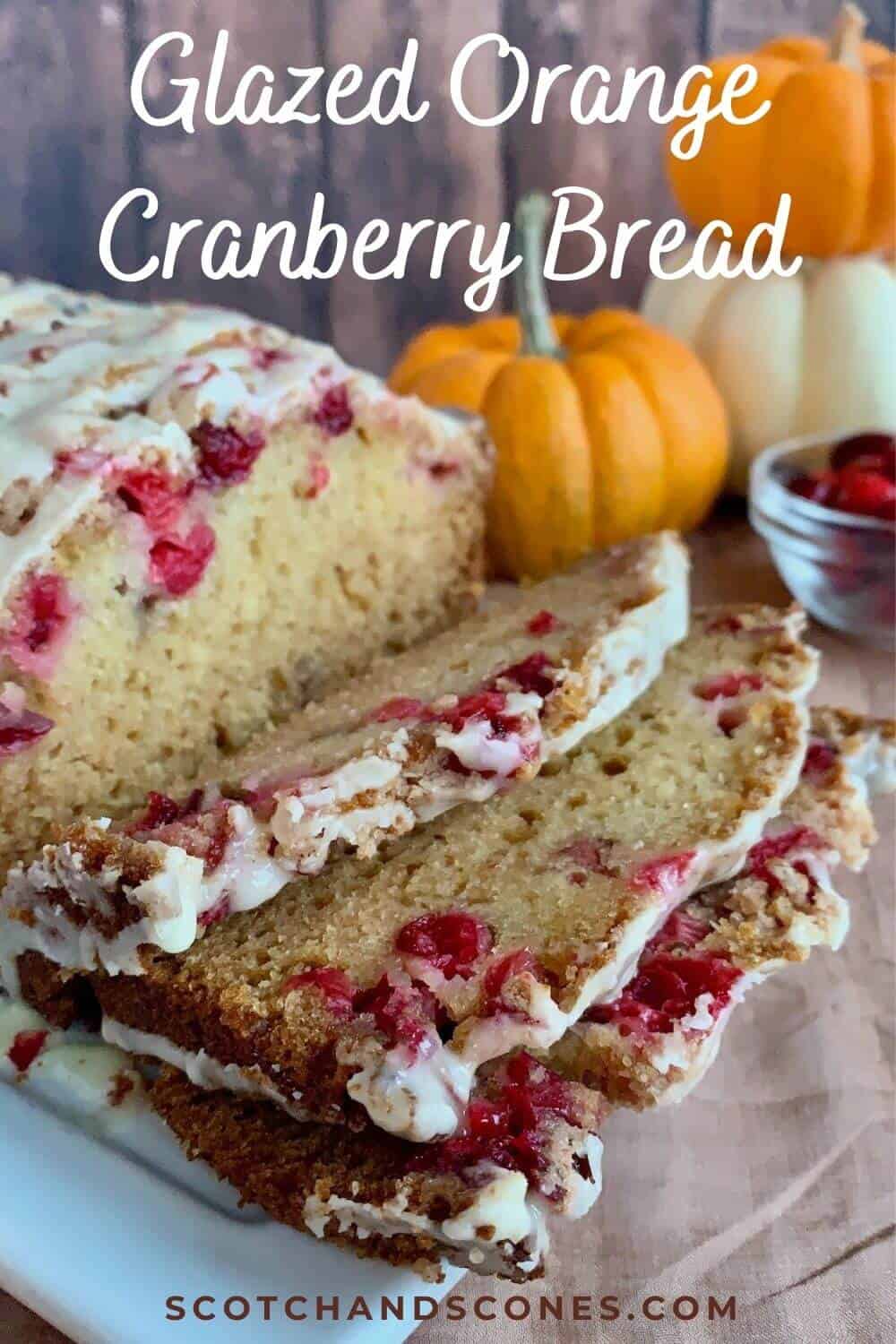 Glazed Orange Cranberry Bread - Scotch & Scones